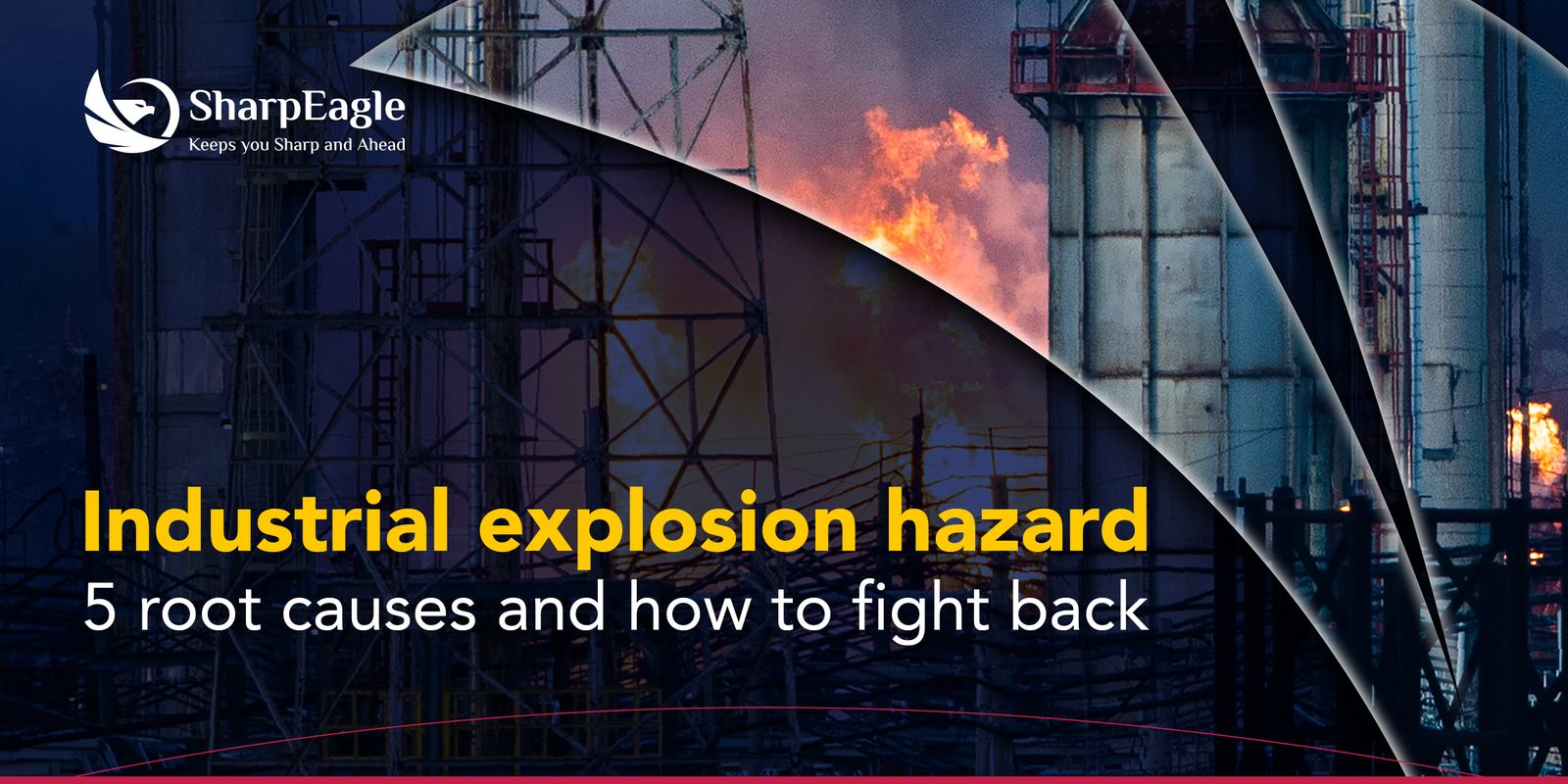 Industrial Explosion Hazard 5 Root Causes And How To Fight Back
